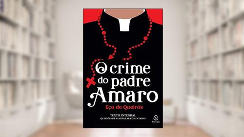 O crime do padre Amaro, do autor Eça de Queirós
