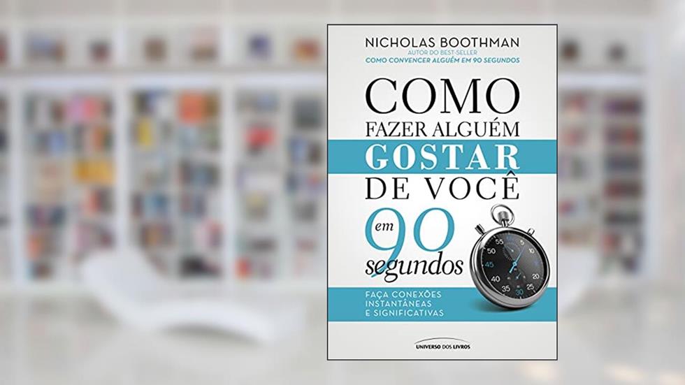 Como fazer alguém gostar de você em 90 segundos, do autor Nicholas Boothman