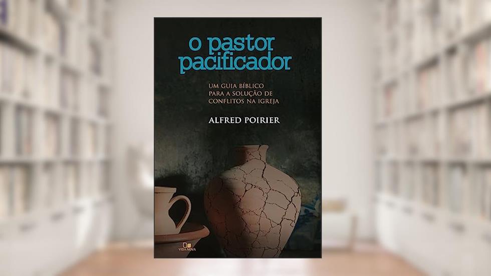 Pastor Pacificador, o, do autor Alfred Poirier