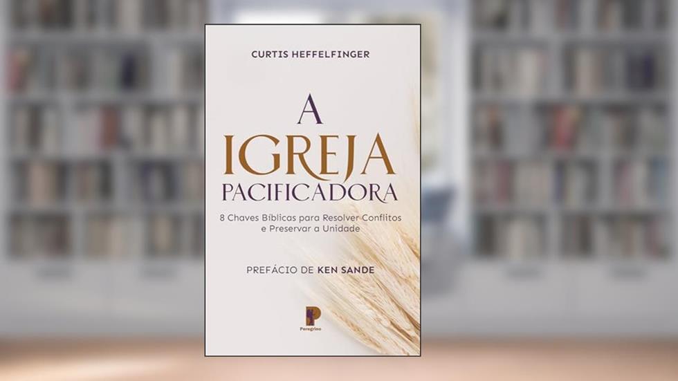 A Igreja Pacificadora, do autor Cuertis Heffelfinger