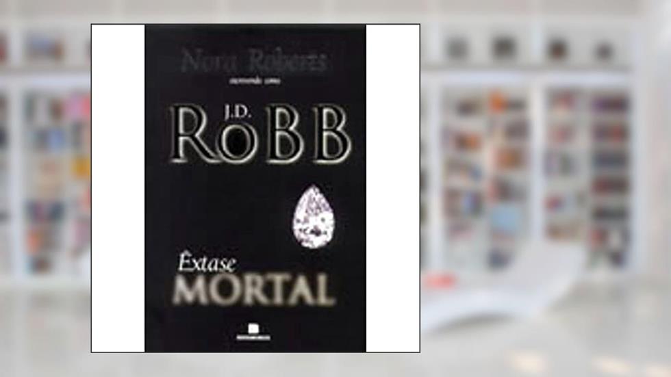 Êxtase mortal (Vol. 4), do autor J. D. Robb