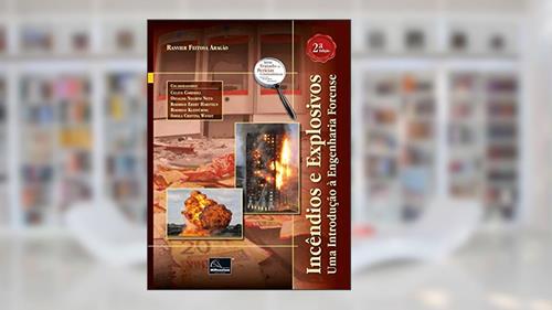 Capa de Incêndios e Explosivos. Uma Introdução à Engenharia Forense - 2º Edição, do autor Ravier Feitosa Aragão