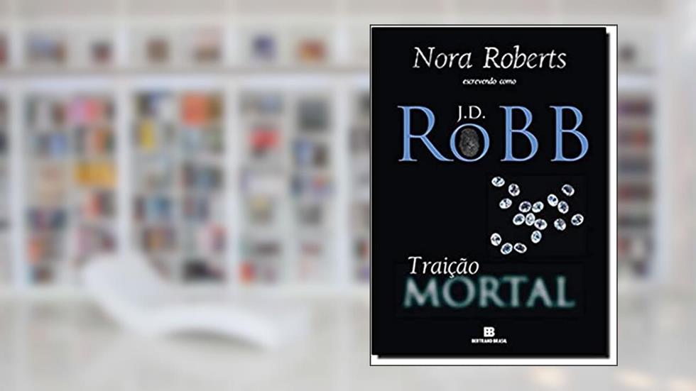 Traição mortal (Vol. 12), do autor J. D. Robb