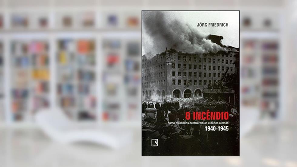 O Incêndio, do autor Jörg Friedrich