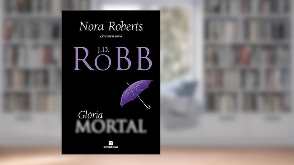 Glória mortal (Vol. 2), do autor J. D. Robb