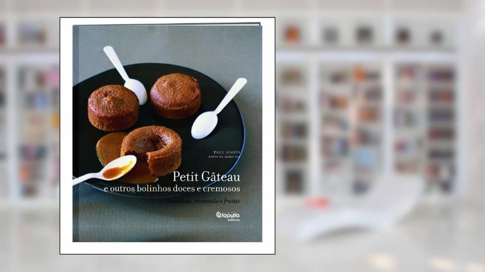 Petit gateau e outros bolinhos doces e cremosos, do autor Paul Simon