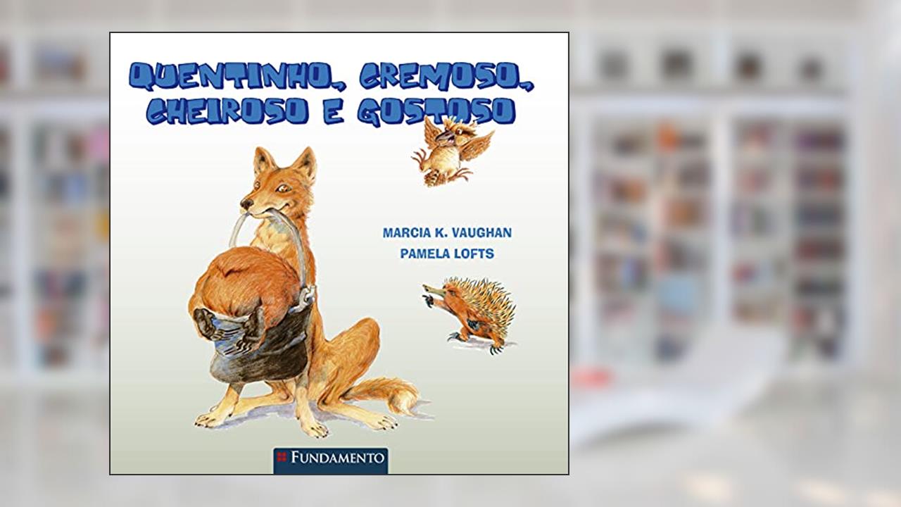 Quentinho, Cremoso, Cheiroso e Gostoso, do autor Marcia K Vaughan & Pamela Lofts