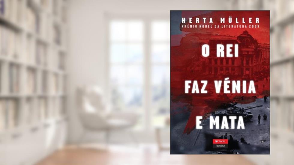 O Rei Faz Vénia e Mata, do autor Herta Müler