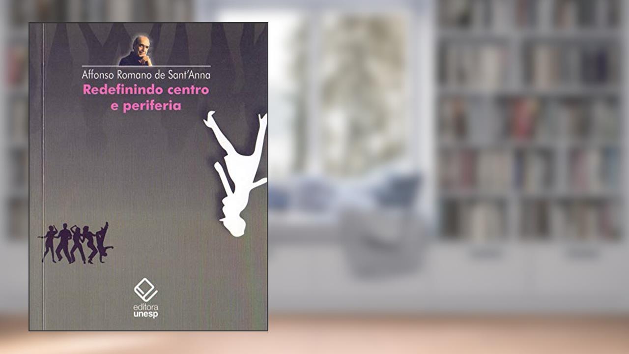 Redefinindo centro e periferia, do autor Affonso Romano de Sant'Anna