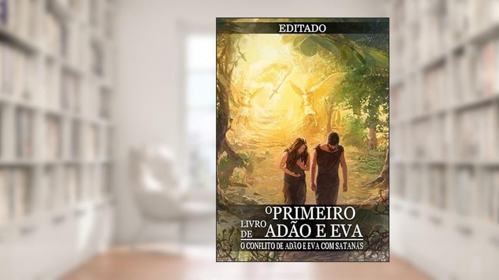 Apocrifo. O Primeiro Livro de Adao e Eva, do autor Apocrifo. O Primeiro Livro De Adao E Eva