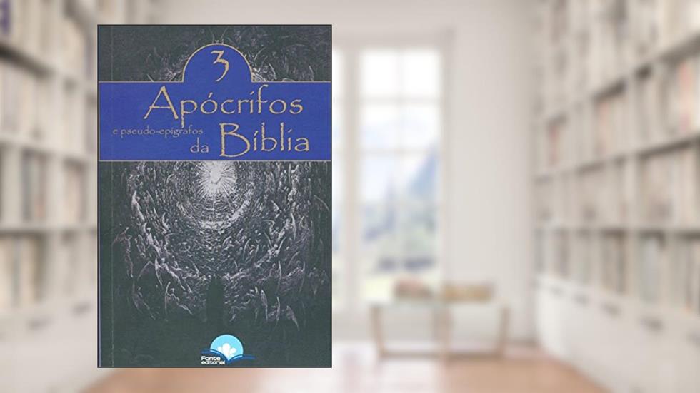 Apócrifos da Bíblica e Pseudo-Epígrafos - Volume 3, do autor Eduardo de Proença