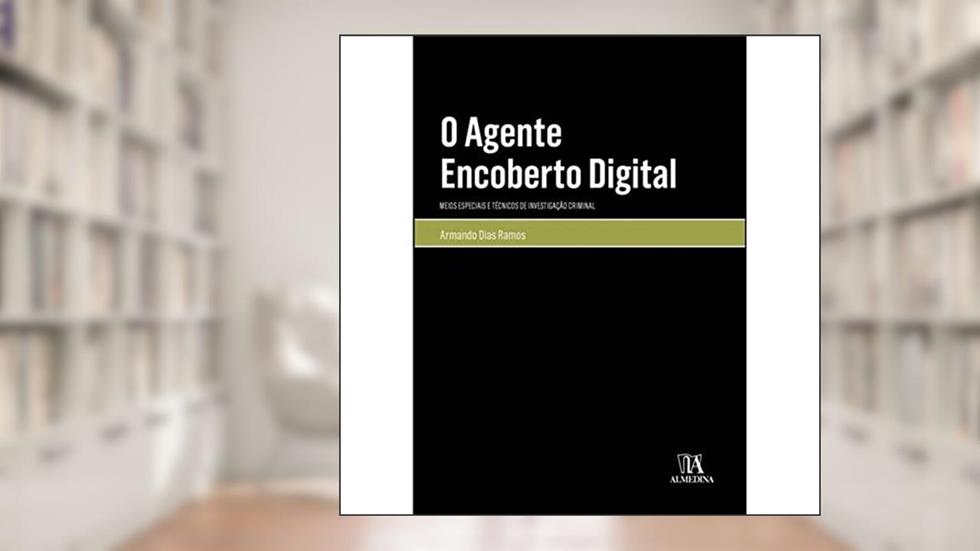 O Agente Encoberto Digital, do autor Armando Dias Ramos