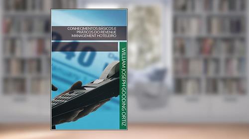 Capa de CONHECIMENTOS BÁSICOS E PRÁTICOS DO REVENUE MANAGEMENT HOTELEIRO, do autor William Joseph Gooding Ortiz