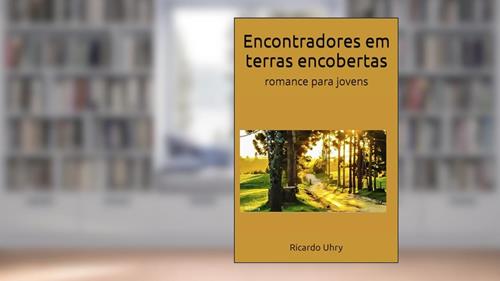 Capa de Encontradores Em Terras Encobertas: Romance Para Jovens, do autor Ricardo Uhry