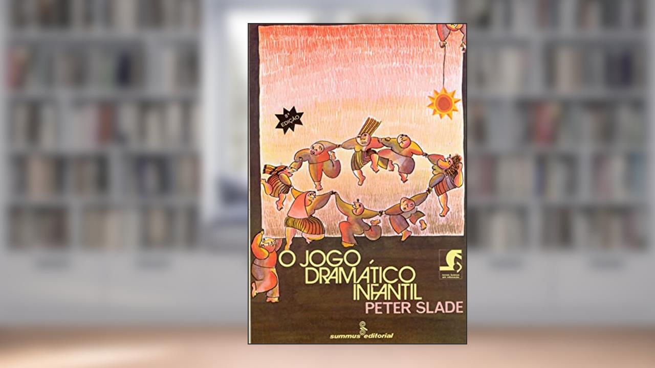 O jogo dramático infantil, do autor Peter Slade