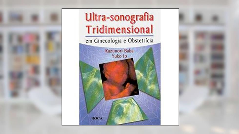 Ultra-sonografia Tridimensional - 01ed/04, do autor Baba, Kazunori E Io, Yuko