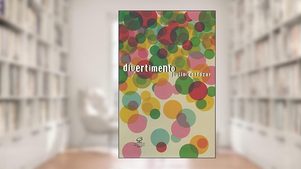 DIVERTIMENTO, do autor Julio Cortazar