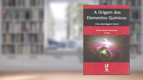 Capa de A Origem dos Elementos Químicos: Uma abordagem inicial, do autor Antonio Manuel Alves Morais