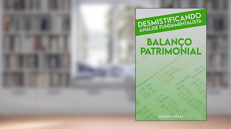 Desmistificando Análise Fundamentalista - Balanço Patrimonial, do autor Bruno Belli