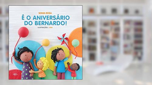 Capa de É o aniversário do Bernardo, do autor Sonia Rosa