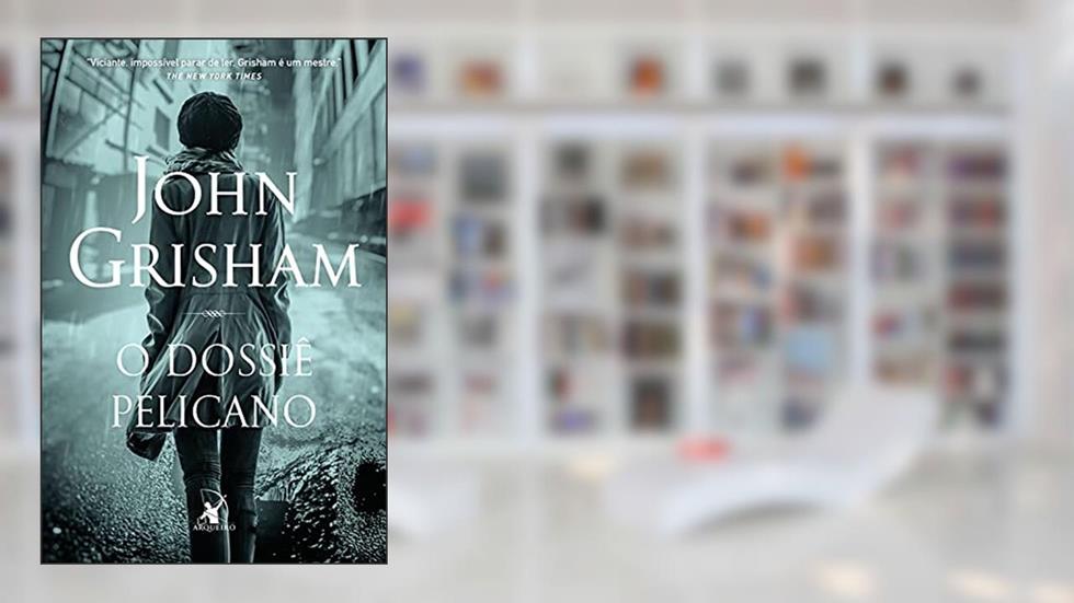 O dossiê pelicano, do autor John Grisham