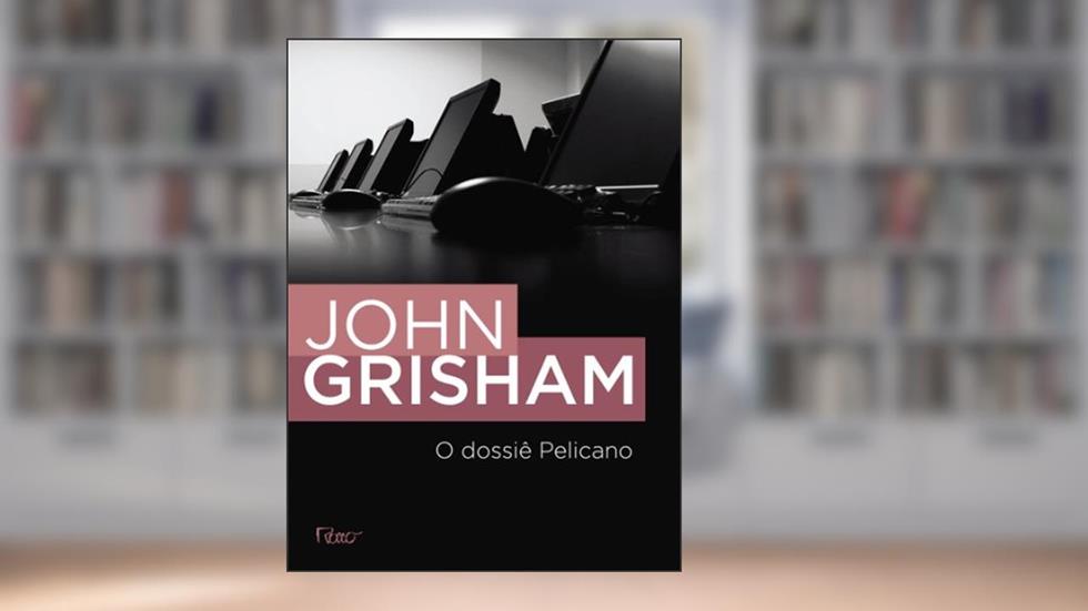 O dossiê pelicano, do autor John Grisham
