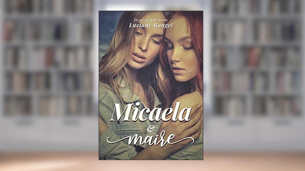 Micaela&Maire, do autor Luciane Rangel