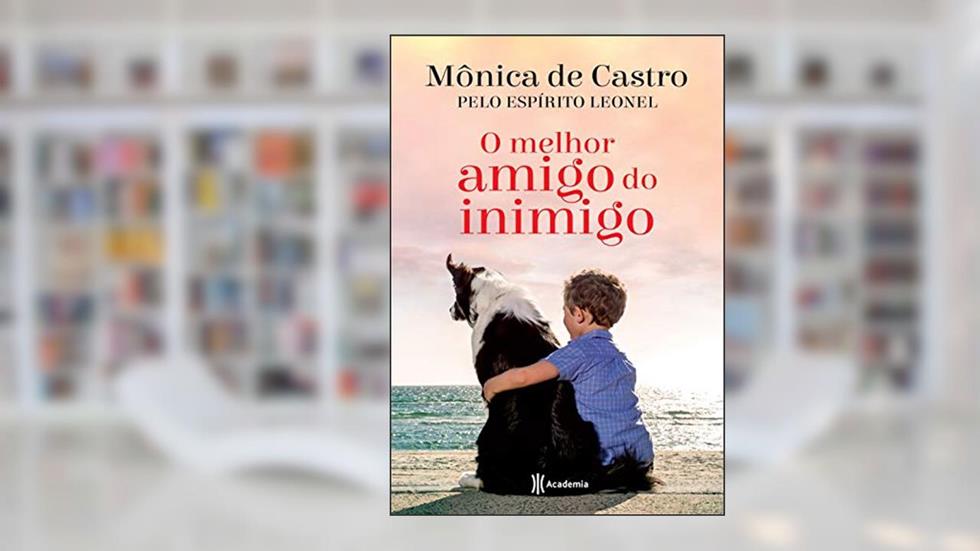 O melhor amigo do inimigo, do autor Monica De Castro; Leonel