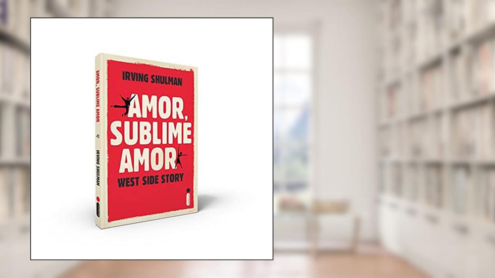 Amor, Sublime Amor, do autor Irving Shulman