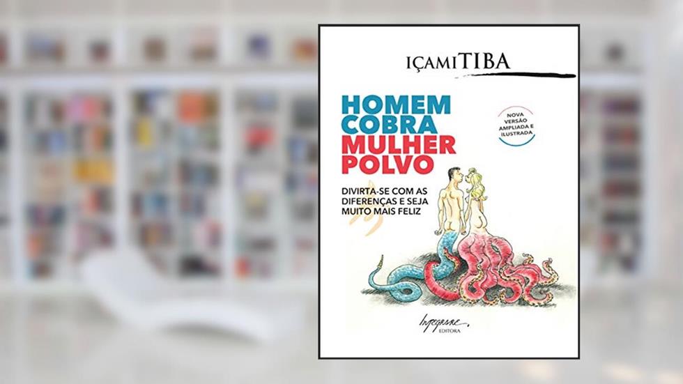Homem Cobra, Mulher Polvo: Divirta-se com as Diferenças e Seja Muito Mais Feliz, do autor Içami Tiba