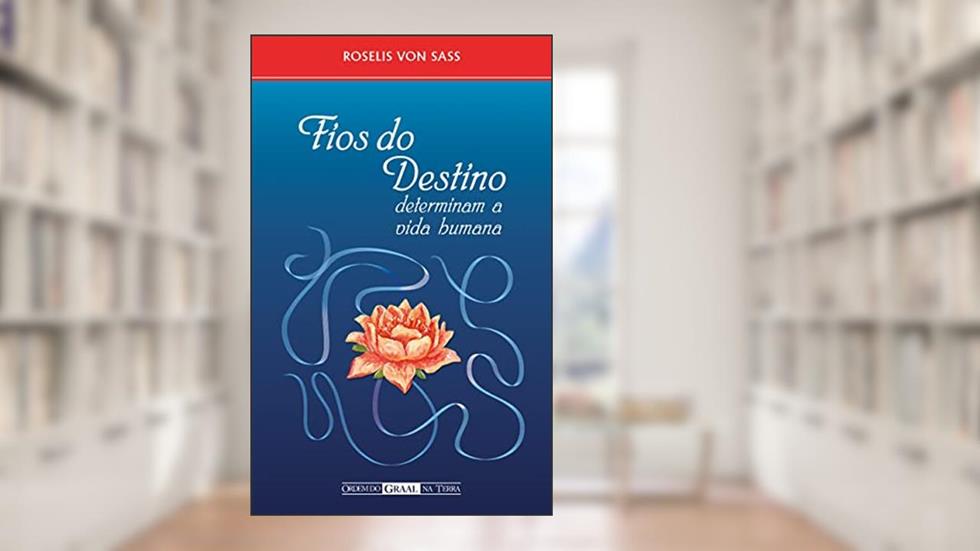 Fios do destino determinam a vida humana, do autor Roselis von Sass