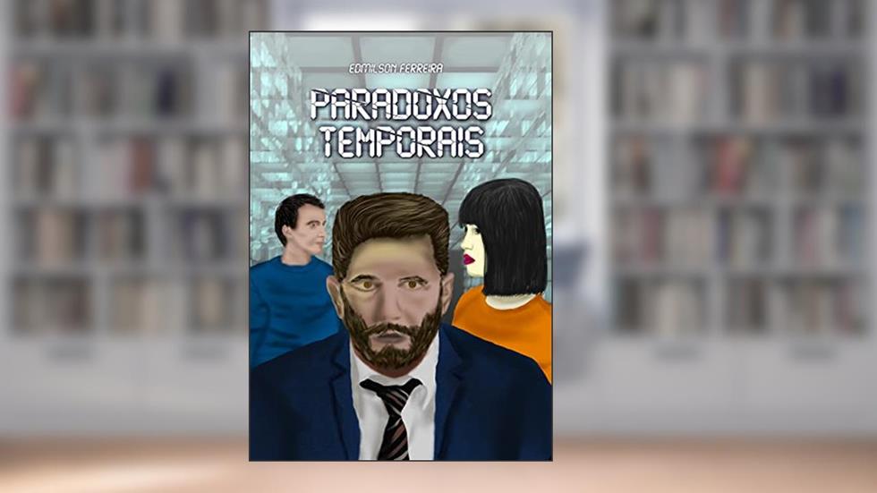 Paradoxos Temporais, do autor Edmilson Ferreira