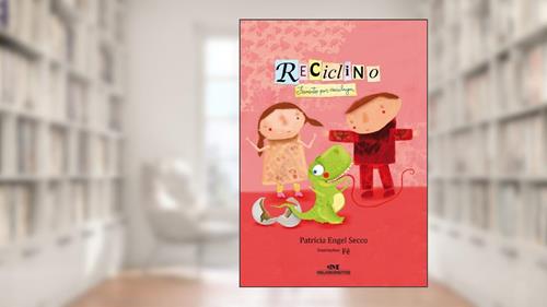 Capa de Reciclino: Faminto por reciclagem, do autor Patrícia Engel Secco