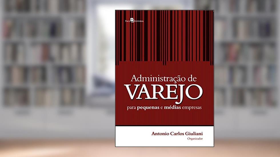 Administração de varejo para pequenas e médias empresas, do autor Antonio Carlos Giuliani