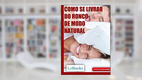 Capa de Como se livrar do ronco de modo natural (Coleção Saúde), do autor Edições Lebooks