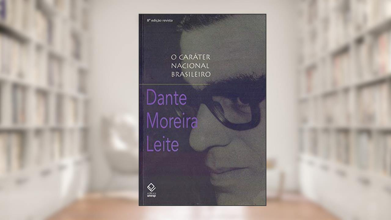 O caráter nacional brasileiro - 8ª edição: História de uma ideologia, do autor Dante Moreira Leite