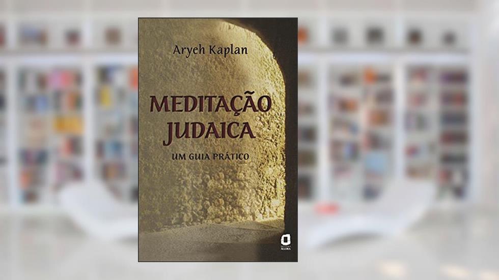 Meditação judaica: um guia prático, do autor Aryeh Kaplan