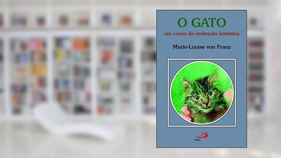 O Gato: um Conto da Redenção Feminina, do autor Marie-Louise von Franz