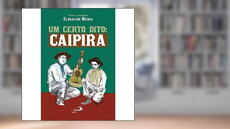 Um Certo Dito: Caipira: Caipira, do autor Elinaldo Meira