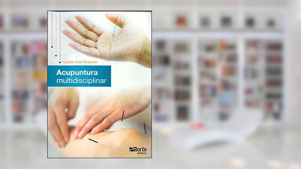 Acupuntura Multidisciplinar, do autor Suzete Coló Rossetto
