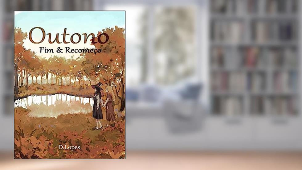 Outono: Fim & Recomeço, do autor D. Lopes