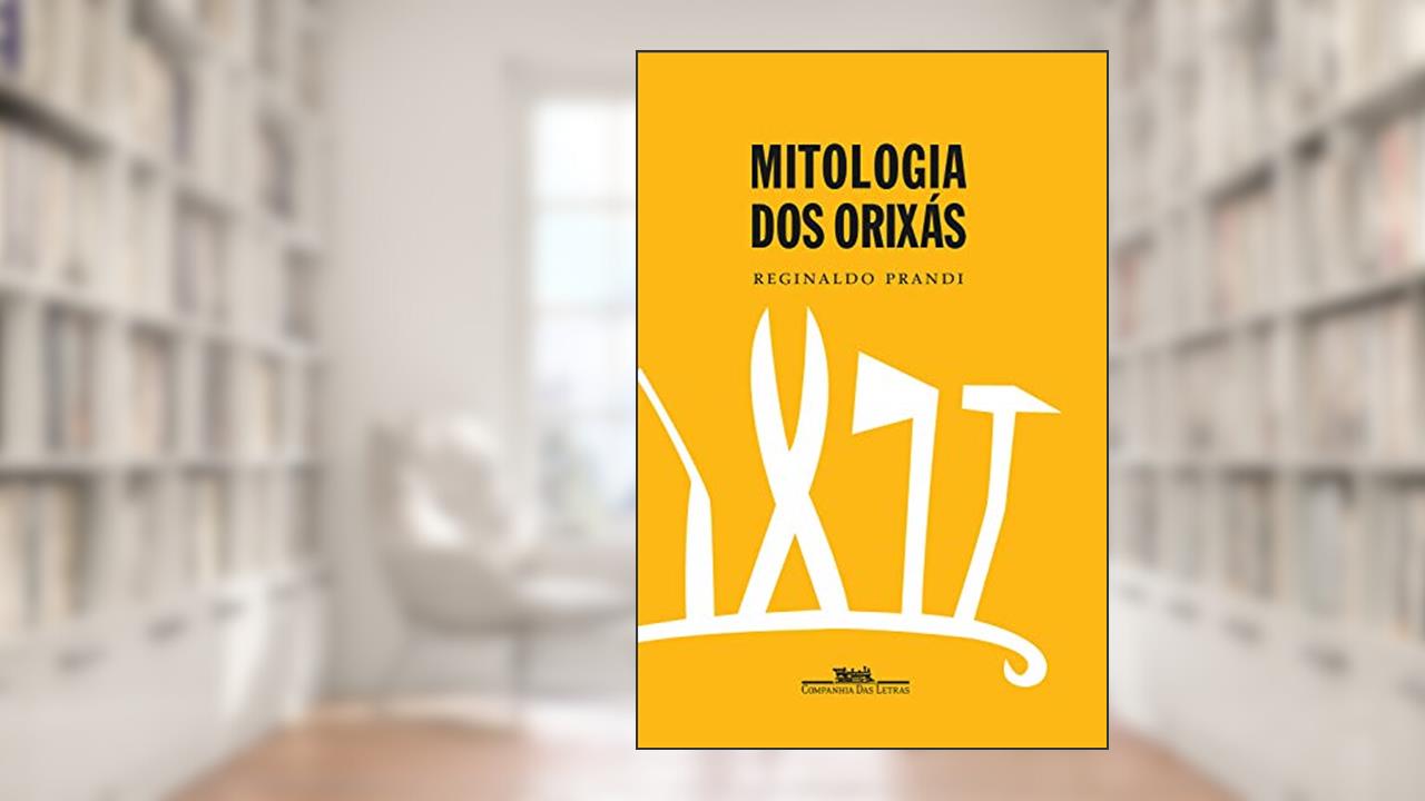 Mitologia dos orixás, do autor Reginaldo Prandi