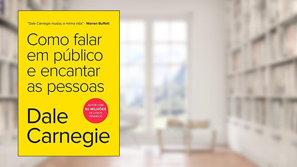 Como falar em público e encantar as pessoas, do autor Dale Carnegie