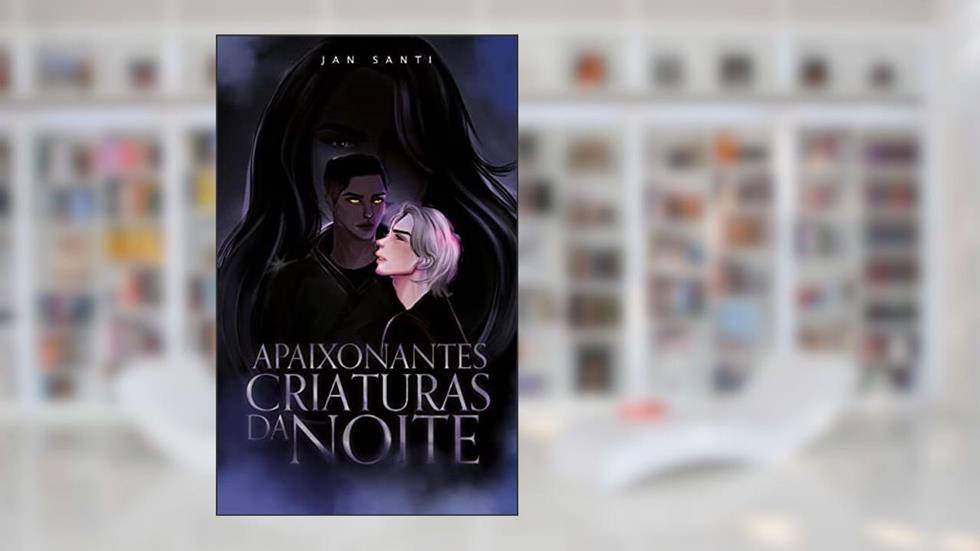 Apaixonantes Criaturas da Noite (Nicholas & Hugo Livro 2), do autor JAN SANTI
