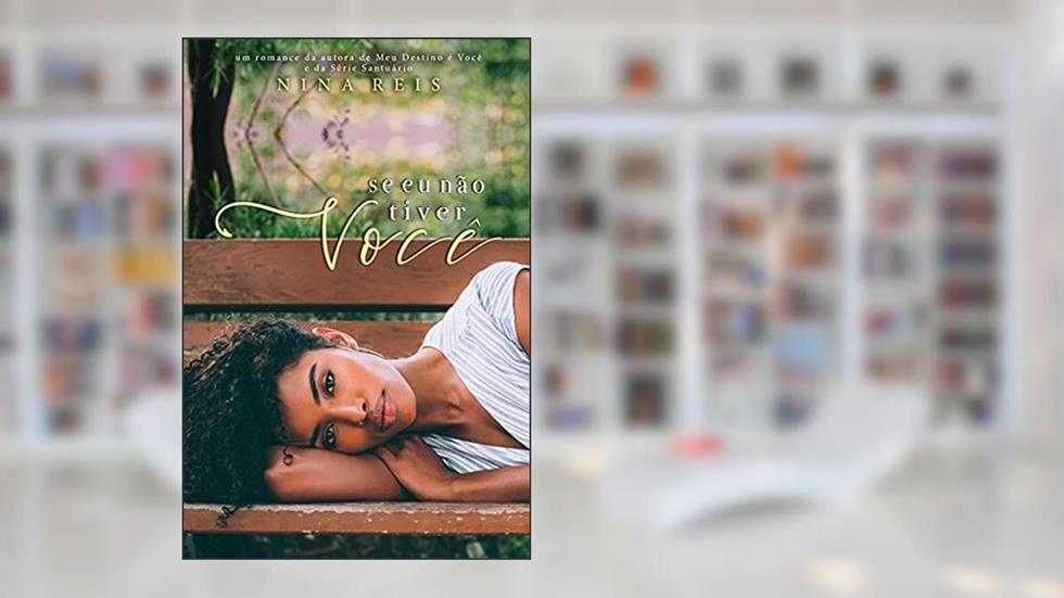 SE EU NÃO TIVER VOCÊ, do autor Nina Reis