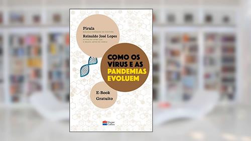 Capa de Como os vírus e as pandemias evoluem, do autor Reinaldo José Lopes; Pirula