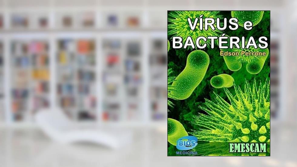 Virus e Bacterias, do autor Edson Perrone