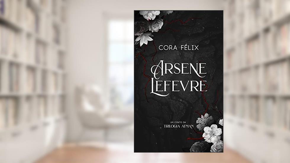 Arsene Lefevre, do autor Cora Félix