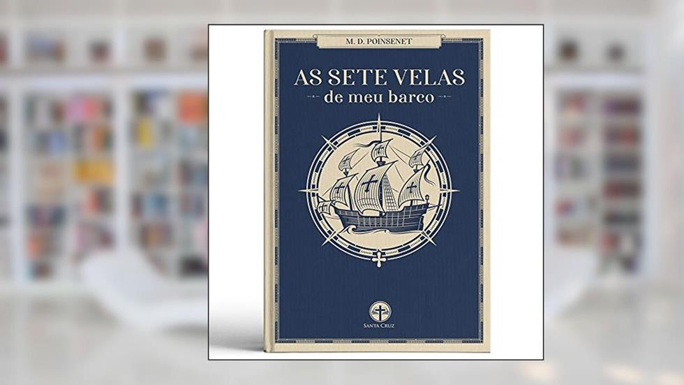 As Sete Velas de Meu Barco, do autor M. D. Poinsenet