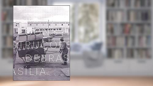 Capa de As Construções de Brasilia, do autor Marcel Gautherot